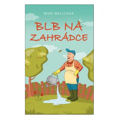 Blb na zahrádce (René Melichar)