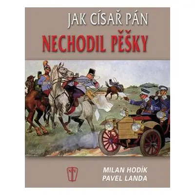 Jak císař pán nechodil pěšky (Pavel Landa)