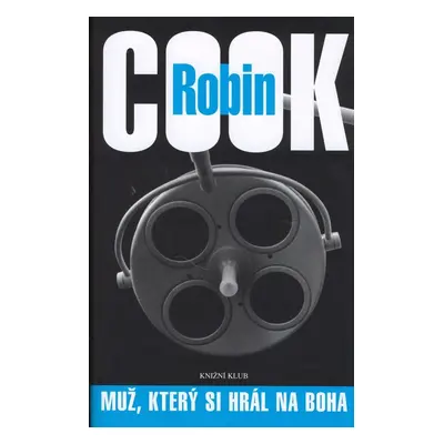 Muž, který si hrál na Boha (Robin Cook)