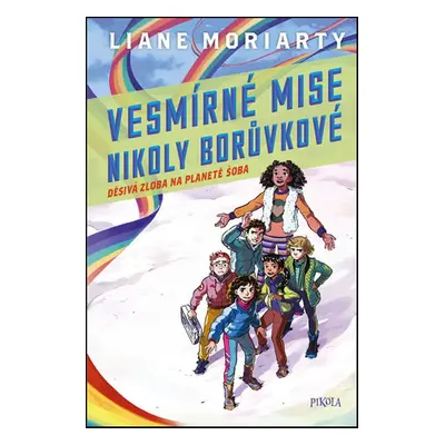 Vesmírné mise Nikoly Borůvkové 2: Děsivá zloba na planetě Šoba (Liane Moriarty)