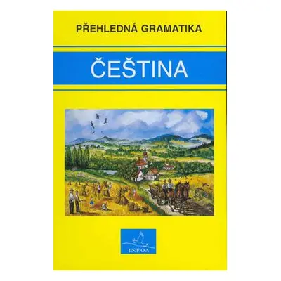 Čeština - Přehledná gramatika (Martina Sobotíková)