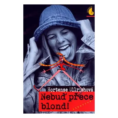 Nebuď přece blond! (Hortense Ullrichová)