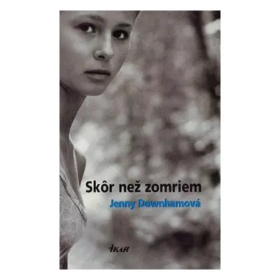 Skôr než zomriem (Jenny Downhamová) (slovensky)