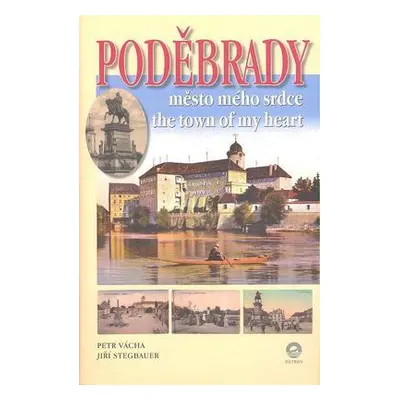 Poděbrady - město mého srdce (Jiří Stegbauer)