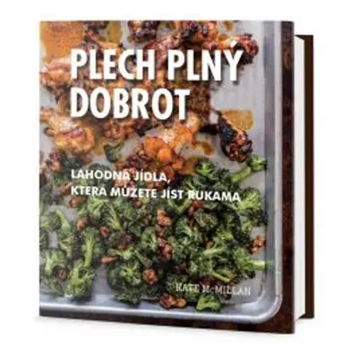 Plech plný dobrot - Lahodná jídla, která můžete jíst rukama (Kate McMillanová)