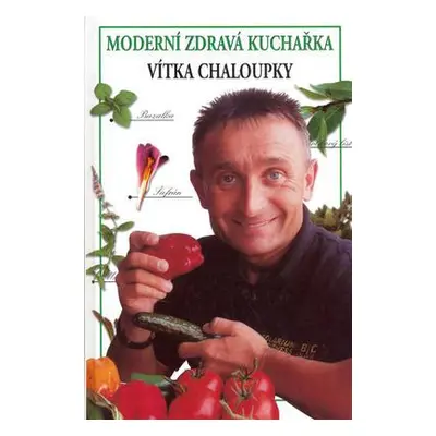 Moderní zdravá kuchařka (Vít Chaloupka)