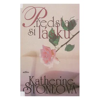 Představ si lásku (Katherine Stone)