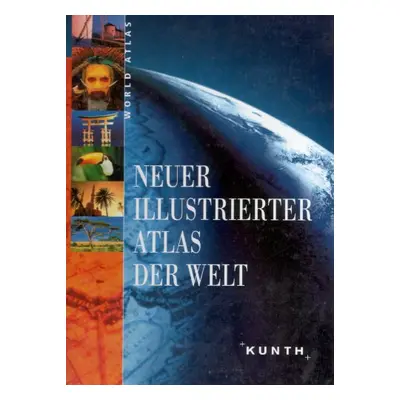 Neuer illustrierter Atlas der Welt - World atlas (Calina Kunth)