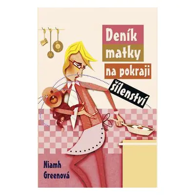 Deník matky na pokraji šílenství (Niamh Greenová)