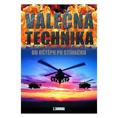 Válečná technika – Od oštěpu po stíhačku (Bill Gunston)