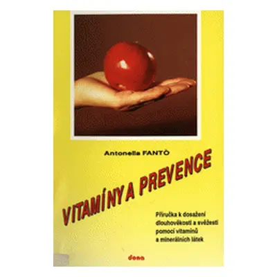 Vitamíny a prevence (Fidanza, Alberto,Jabulka, Jiří,Heneš, Antonín,Fantó, Antonella)