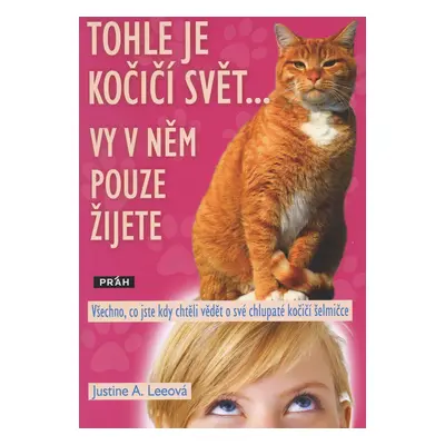 Tohle je kočičí svět... Vy v něm pouze žijete (Justine Leeová)