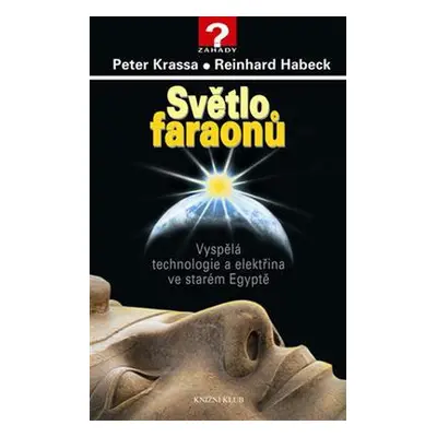 Světlo faraonů - Vyspělá technologie a elektřina ve starém Egyptě (Peter Krassa)