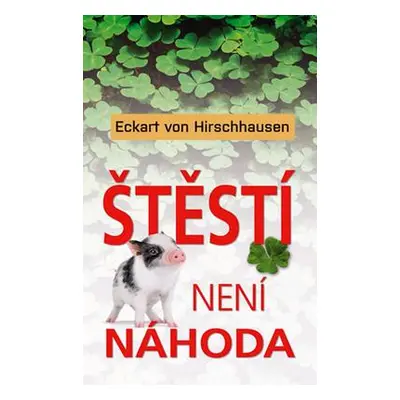 Štěstí není náhoda (Eckart von Hirschhausen)