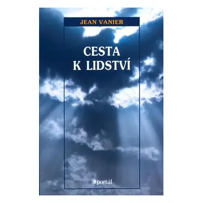 Cesta k lidství (Vanier Jean)