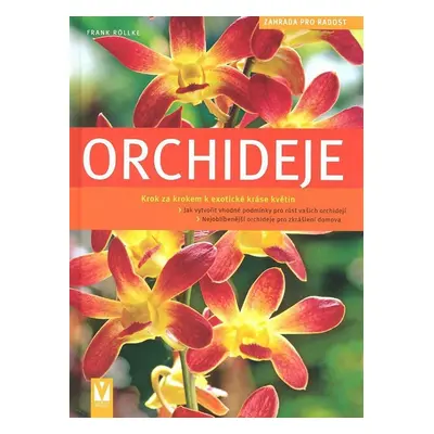 Orchideje - Krok za krokemk exotické kráse květin (Frank Röllke)