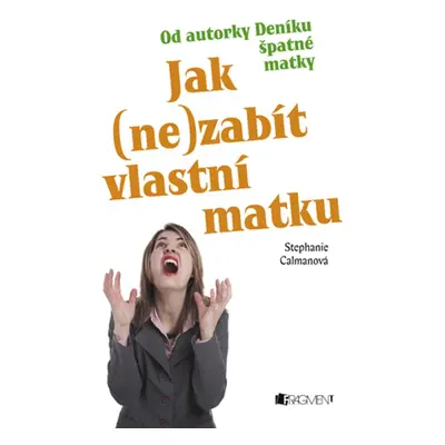 Jak (ne)zabít vlastní matku (Stephanie Calmanova)