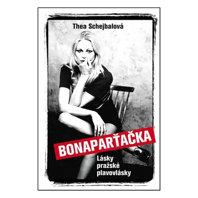 Bonaparťačka - Lásky pražské plavovlásky (Thea Schejbalová)