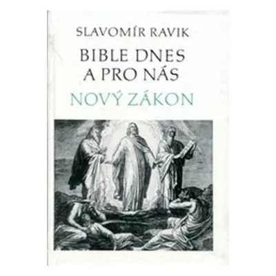 Bible dnes a pro nás (Slavomír Pejčoch Ravik)