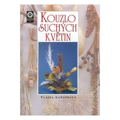 Kouzlo suchých květin (Luňáčková, Vlasta)