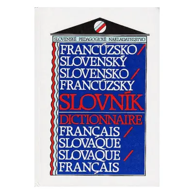 Francúzsko-slovenský, slovensko-francúzský slovník (Mináriková, Hana,Liščáková, Irena) (slovensk