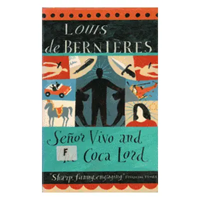 Senor Vivo and the Coca Lord (Louis de Berniéres) (EN)