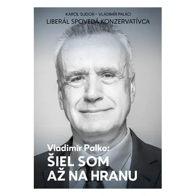 Šiel som až na hranu (Karol Sudor) (slovensky)