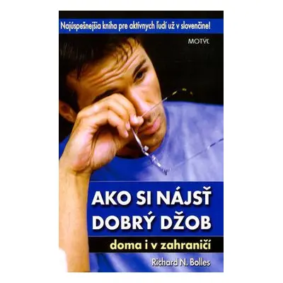 Ako si nájsť dobrý džob doma i v zahraničí (Richard N. Bolles) (slovensky)