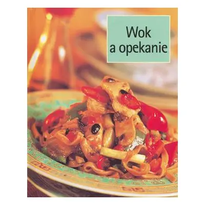 Wok a opekanie (Kolektív autorov) (slovensky)