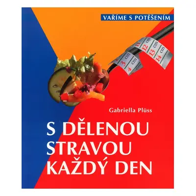 S dělenou stravou každý den (Gabriella Plüss)