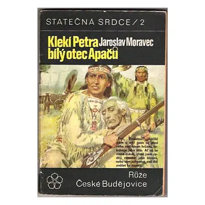 Klekí Petra, bílý otec Apačů (Moravec, Jaroslav,Burian, Zdeněk)