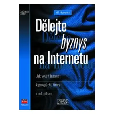 Dělejte byznys na Internetu (Jiří Hlavenka)