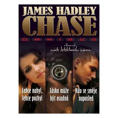 Lehce nabyl, lehce pozbyl, Láska může být osudná, Kdo se směje naposled (James Hadley Chase)