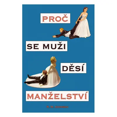 Proč se muži děsí manželství (R. M. Johnson)