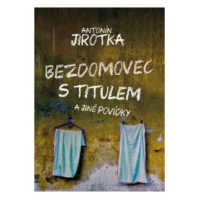 Bezdomovec s titulem (Antonín Jirotka)