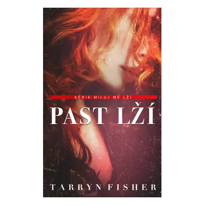 Past lží - Miluj mě lží (2.díl) (Tarryn Fisher)