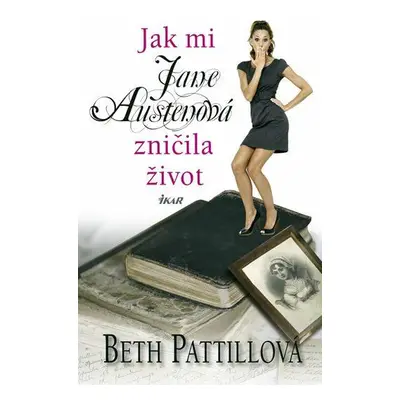 Jak mi Jane Austenová zničila život (Pattillová Beth)