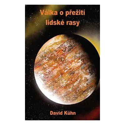 Válka o přežití lidské rasy (David Kühn)