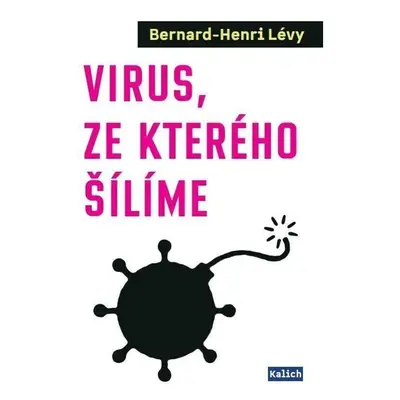 Virus, ze kterého šílíme (Bernard-Henri Lévy)