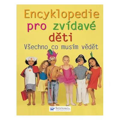 Encyklopedie pro zvídavé děti – Všechno, co musím vědět