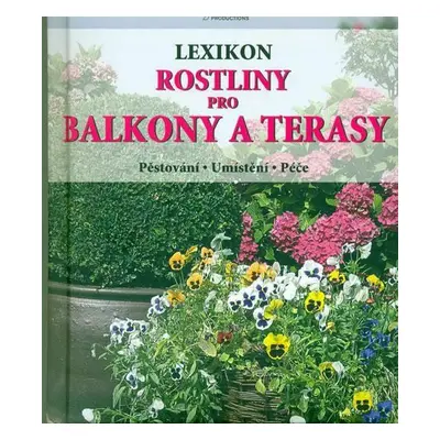 Rostliny pro balkony a terasy - Lexikon (Hermann Hackstein)