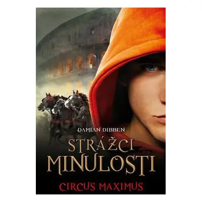 Strážci minulosti Cirkus Maximus (Damian Dibben)