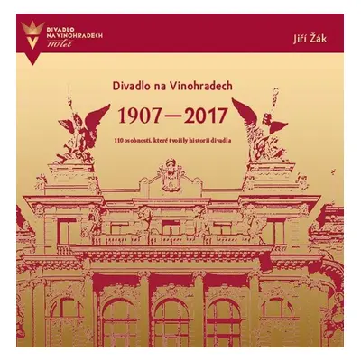 Divadlo na Vinohradech 1907-2017 (Jiří Žák)