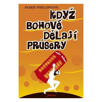 Když bohové dělají průsery (Marie Philipsová)