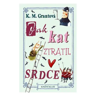 Jak kat ztratil srdce (Grantová K. M.)