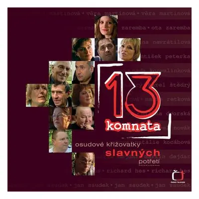 13. komnata - Osudové křižovatky slavných potřetí (Saturková Jitka )