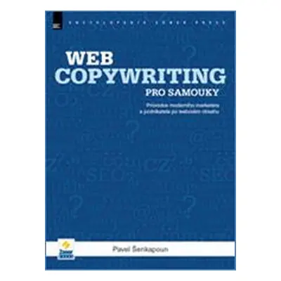 WebCopywriting - Průvodce moderního marketéra pro samouky (Pavel Šenkapoun)