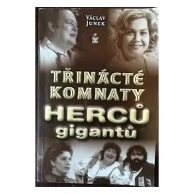 Třinácté komnaty herců gigantů (Václav Junek)