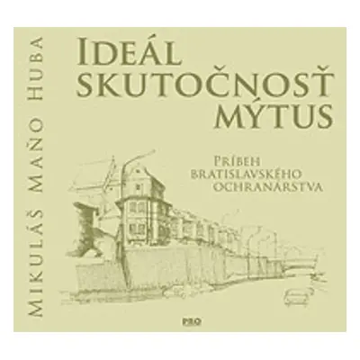 Ideál Skutočnosť Mýtus (Mikuláš Maňo Huba) (slovensky)