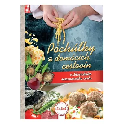 Pochúťky z domácich cestovín (Zoltán Liptai) (slovensky)